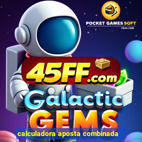 calculadora aposta combinada